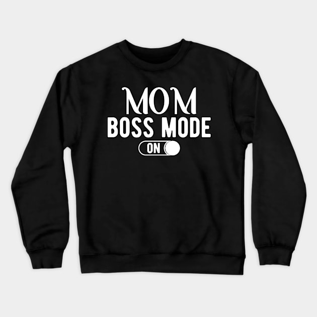 Mom boss mode on Crewneck Sweatshirt by KC Happy Shop